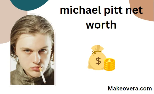 Michael Pitt Net Worth: Surprising Insights – Makeovera.com